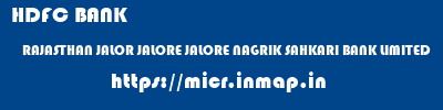 HDFC BANK  RAJASTHAN JALOR JALORE JALORE NAGRIK SAHKARI BANK LIMITED  micr code